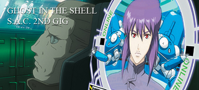 Ghost in the Shell: Stand Alone Complex - 2nd Gig © © 2002-2005 Shirow Masamune-Production I.G/KODANSHA